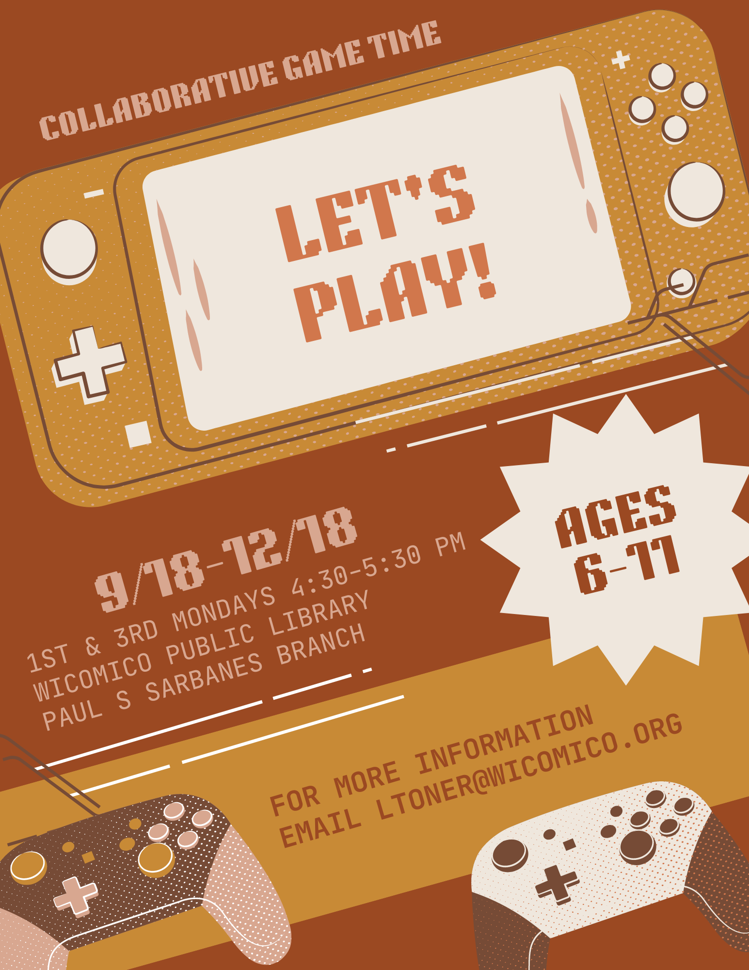 flyer with video game controllers. text reads "collaborative game time. let's play! 9/18 - 12/18. 1st and 3rd mondays 4:30 - 5:30 pm. wicomico public library. paul s sarbanes branch. ages 6-11. for more information contact ltoner@wicomico.org."