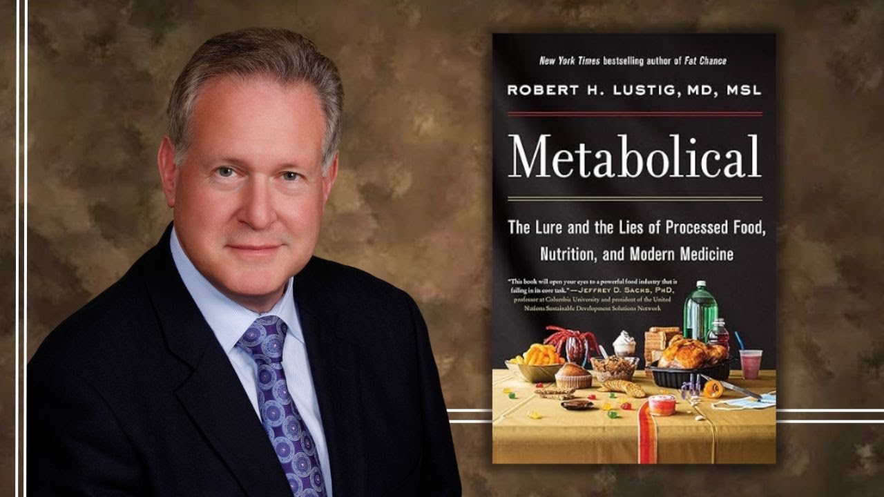 The Lure and the Lies of Processed Food, Nutrition, and Modern Medicine: An Author Talk with Dr. Robert Lustig