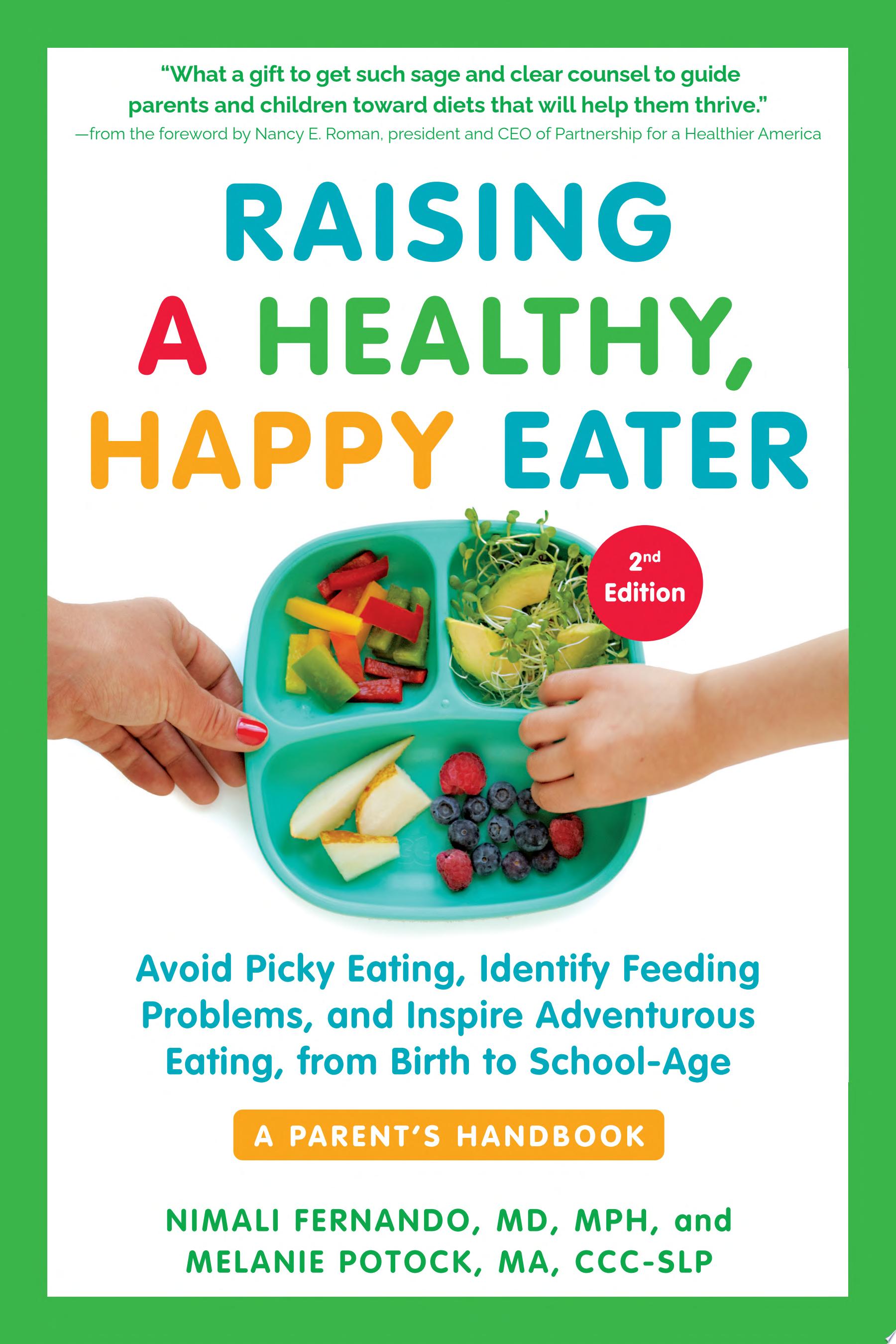 Image for "Raising a Healthy, Happy Eater: A Parent&#039;s Handbook, Second Edition"