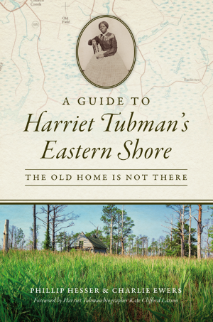 cover for Guide to Harriet Tubman's Eastern Shore: The Old Home is Not There