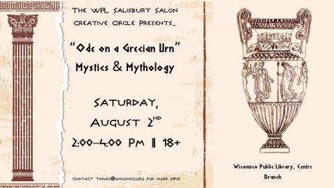 The Salisbury Salon Creative Circle event "Ode on a Grecian Urn: Mystics and Mythology" on August 2nd from 2-4 PM at the Centre Branch Library in the mall. This event is for ages 18 and up.
