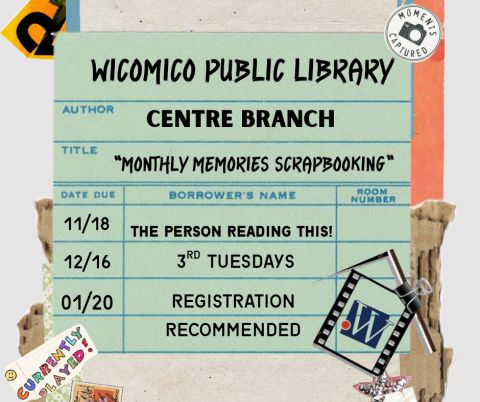 Monthly Memories Scrapbooking Program. Meets every 3rd Tuesday from 5-6:30 at the Centre Branch. Registration recommended. Next dates are November 18th, December 16th, and January 20th. 