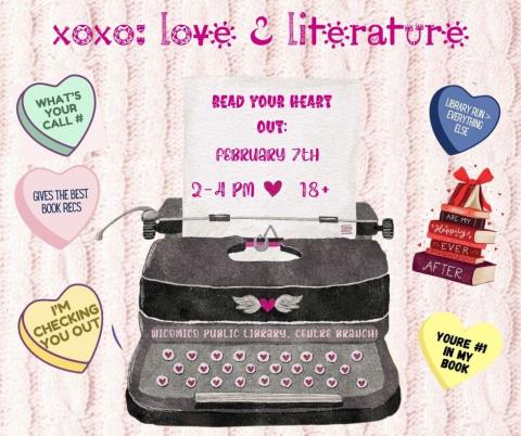 xoxo love and literature event for adults 18+ on February 7th from 2-4 PM at Wicomico Public Library, Centre Branch. 