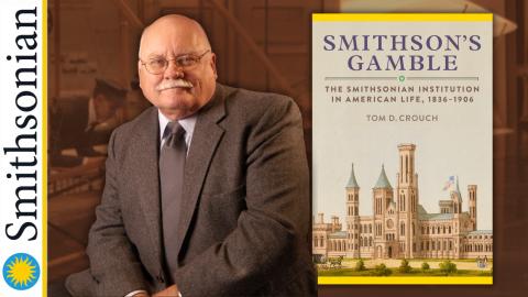 Author Tom Crouch and the book Smithson’s Gamble: The Incredible History Behind the World’s Largest Museum