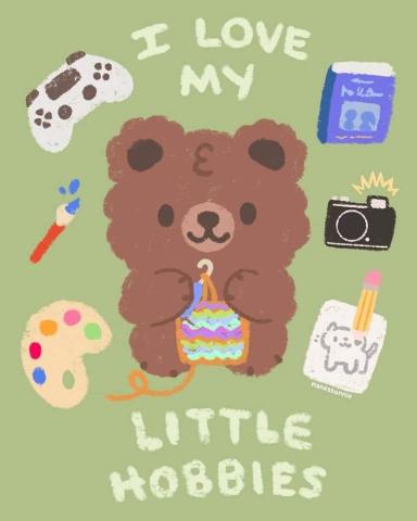 Teddy bear with art supplies. Text says "I love my little hobbies"