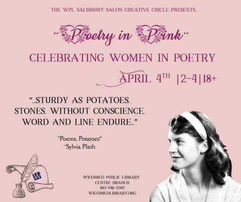 The Wicomico Public Library Salisbury Salon Creative Circle presents "Poetry in Pink": Celebrating Women in Poetry. The event is on April 4th from 2-4 PM at the Centre Branch Library. Please call 410-546-5397 for more information. Ages 18 and up. No registration required. 
