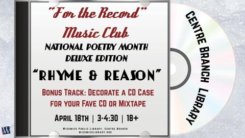 For the Record Music Club Rhyme and Reason National Poetry Month event flyer. Decorate a CD case to take home. Event is on April 18th from 3-4:30 PM and is for ages 18 and up. 