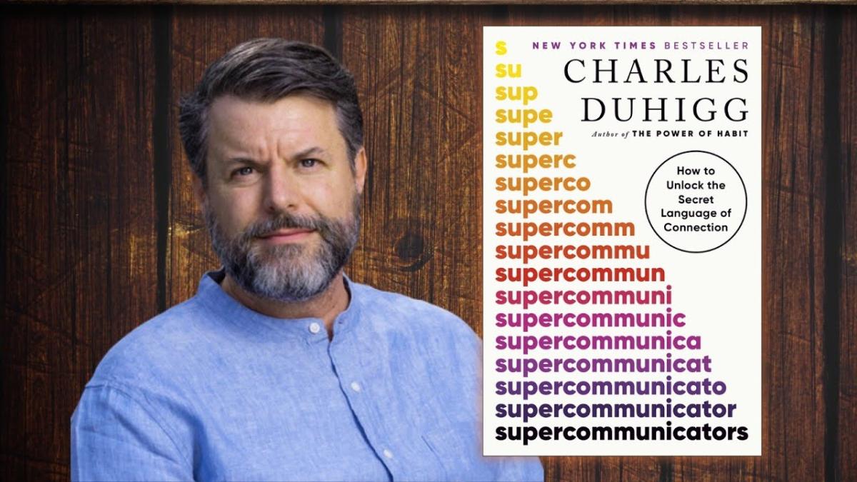 Author Charles Duhigg and his book Supercommunicators